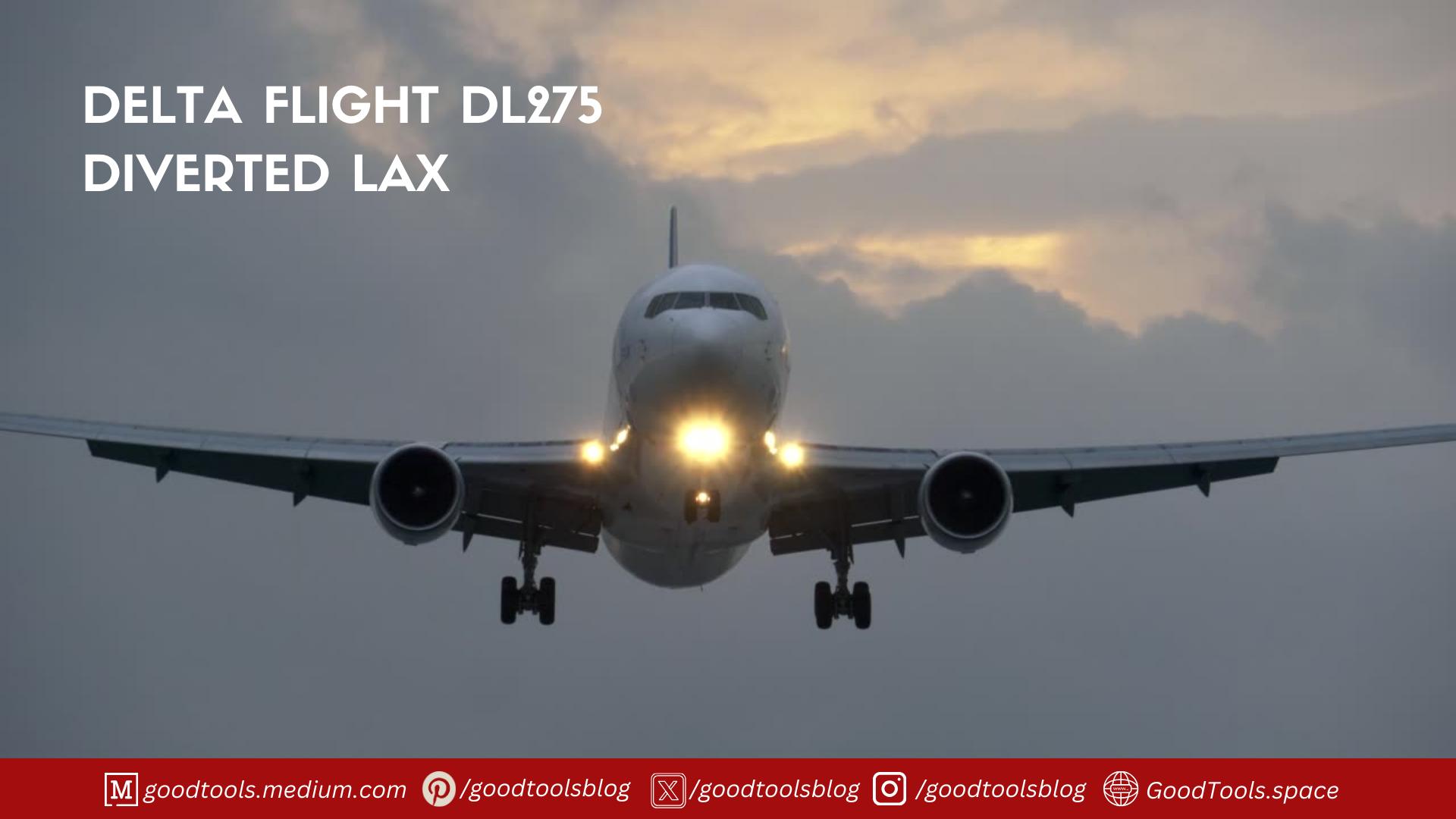 Delta Flight DL275 Diverted LAX