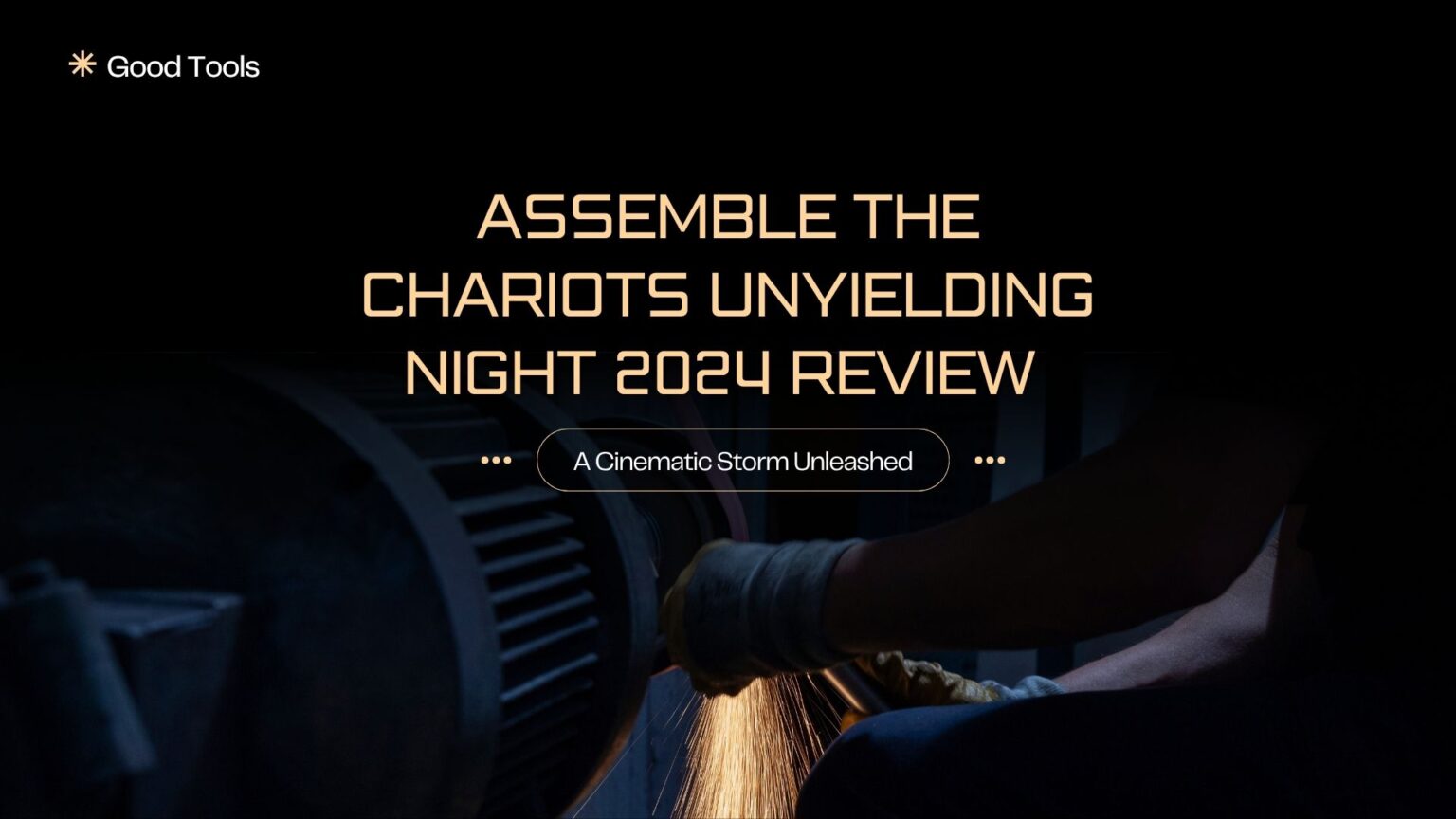 Assemble the Chariots Unyielding Night 2024 Review | A Cinematic Storm Unleashed