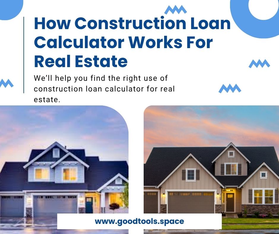 How Construction Loan Calculator Powers Real Estate Success