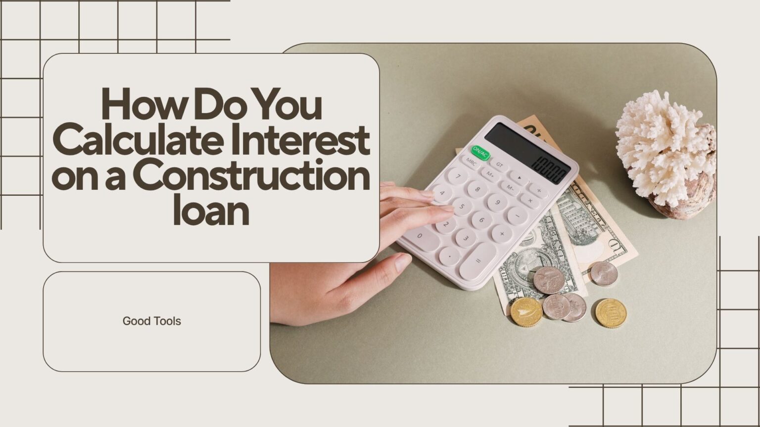 Smart Way to Calculate Construction Loan Interest