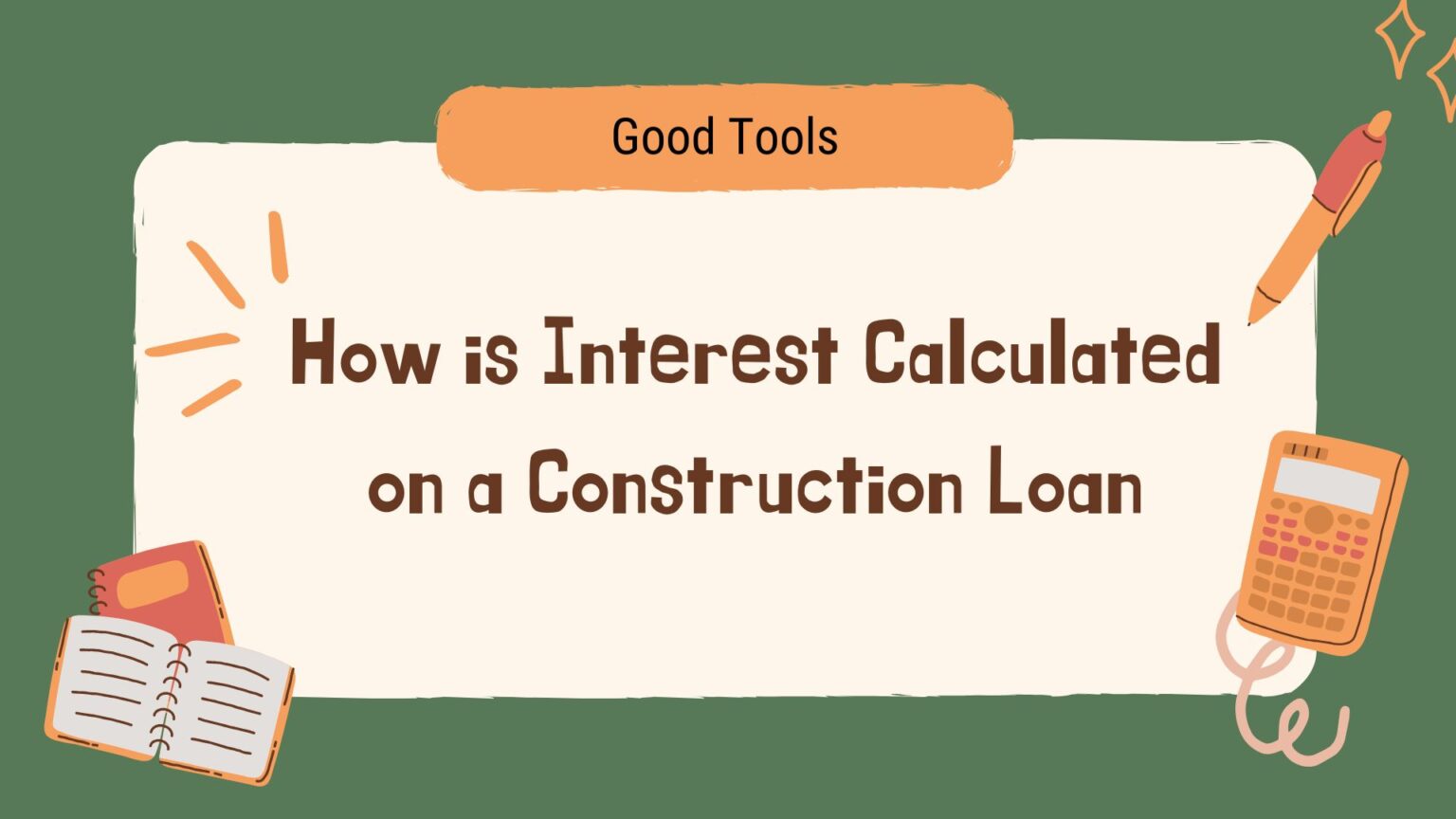 Smart Guide: How Is Interest Calculated on a Construction Loan