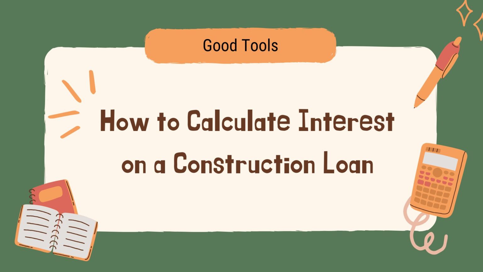 How to Calculate Interest on a Construction Loan Smartly